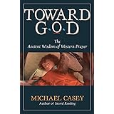 Toward God: The Ancient Wisdom of Western Prayer