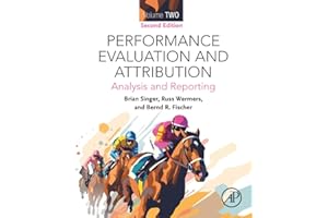 Performance Evaluation and Attribution Volume Two: Analysis and Reporting