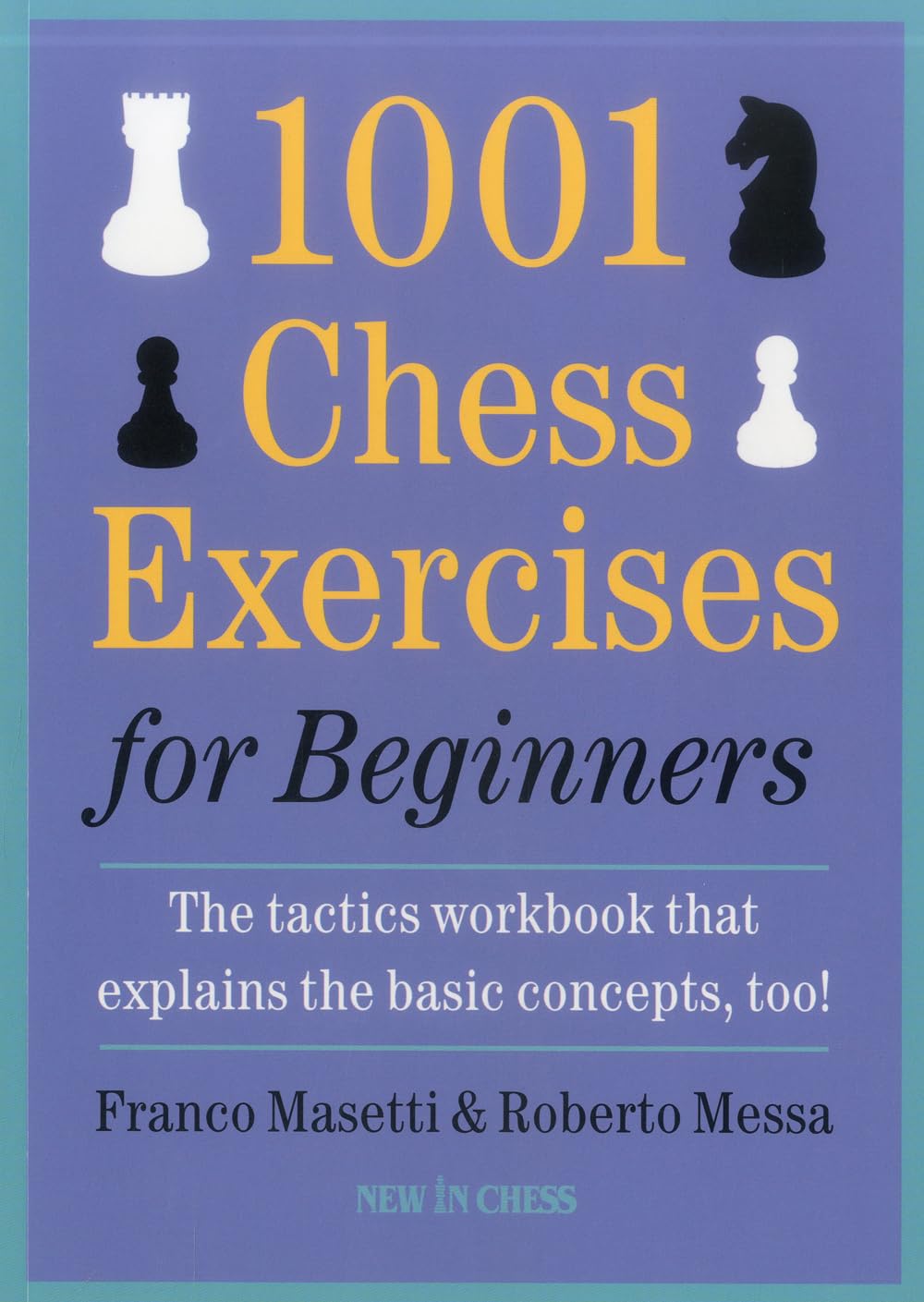 1001 Chess Exercises for Beginners: The Tactics