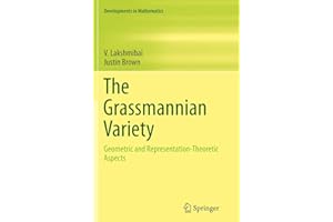 The Grassmannian Variety: Geometric and Representation-Theoretic Aspects (Developments in Mathematics, 42)
