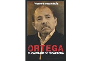 Ortega El Calvario de Nicaragua (Spanish Edition)
