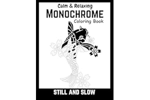 Black monochrome: still and slow coloring book for adults, kids : A mindful, relaxing, and calming black-and-white coloring experience with a pen (Monochrome coloring book)