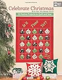 Celebrate Christmas with That Patchwork Place: 22 Festive Projects to Quilt and Sew by That Patchwork Place