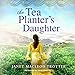 The Tea Planter's Daughter: The India Tea Series, Book 1