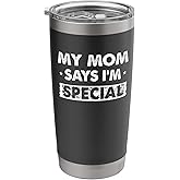 My Mom Says I'm Special Stainless Steel Insulated Tumbler