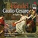 Handel: Giulios Cesare In Egitto Opera