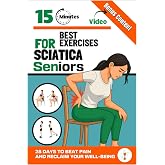 EXERCISES FOR SENIOR BACK PAIN RELIEF &ndash; Sciatica &amp; Lower Back: 28-Day Program with Simple Step-by-Step Workouts, Stress Management &amp; Bonus Video Content