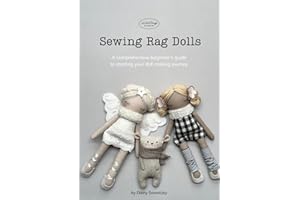 Sewing Rag Dolls: A Comprehensive Beginner's Guide to starting your doll making journey