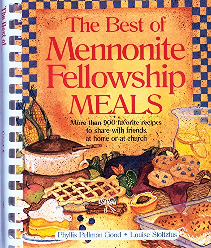 The Best Mennonite Fellowship Meals by Phyllis Pellman Good