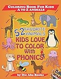 Coloring Book For Kids - A to Z Animals - 52 Favorite Animals Kids Love To Color With Phonics: A To Z Animals (26x2=52), Kids, Toddlers, Boys, Girls Fun Early Learning Activity Books For Ages 2-4, 4-8 by Ibu Aba Books