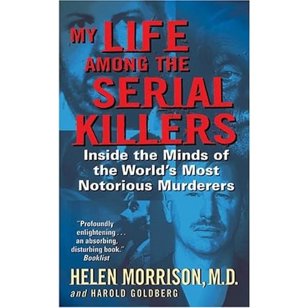 Serial Killers: Up Close and Personal: Inside the World of