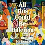 All This Could Be Different: A Novel