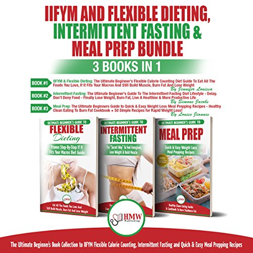 B.e.s.t IIFYM Flexible Dieting, Intermittent Fasting & Meal Prep: 3 Books in 1 Bundle: Ultimate Beginner’s<br />[T.X.T]