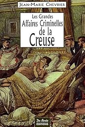 Les  grandes affaires criminelles de la Creuse