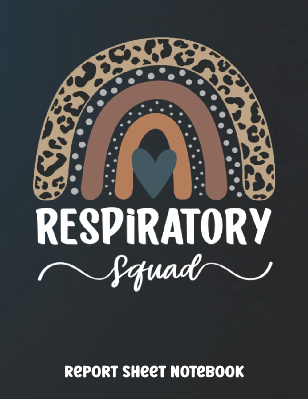 Respiratory Squad Report Sheet Notebook: 120 Pages Nurse Assessment Report | Advanced Nursing assessment report | Organizing Notes for Registered nurses | Leopard Rainbow Nurse Squad