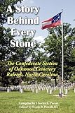 A Story Behind Every Stone, The Confederate Section of Oakwood Cemetery, Raleigh, North Carolina by 