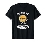 Risk It For The Biscuit T-Shirt - Funny Chicken Gravy