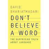 Don't Believe a Word: The Surprising Truth About Language