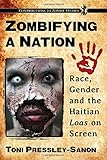 Toni Pressley-Sanon, "Zombifying a Nation: Race, Gender and the Haitian Loas on Screen" (McFarland, 2016)