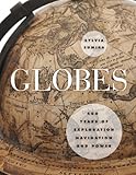 Globes: 400 Years of Exploration, Navigation, and Power by Sylvia Sumira