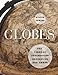 Globes: 400 Years of Exploration, Navigation, and Power by Sylvia Sumira