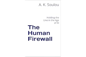 The Human Firewall: Holding the Line in the Age of AI (The Covenant of Humanity Book 3)