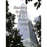 Sacred Scroll of Seven Seals: Skull &amp; Bones, Freemasons, Knights Templar &amp; the Grail (Sacred Scroll of Seven Seals Series Book 1)