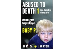 ABUSED TO DEATH 1: Eight children ... murdered by those who should have protected them