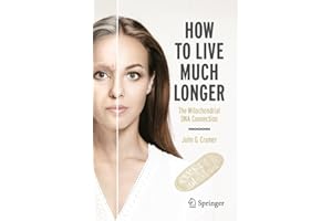How to Live Much Longer: The Mitochondrial DNA Connection