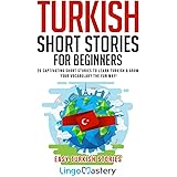 Turkish Short Stories for Beginners: 20 Captivating Short Stories to Learn Turkish & Grow Your Vocabulary the Fun Way! (Easy