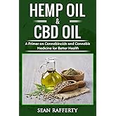 Hemp Oil & CBD Oil: a Primer on Cannabinoids and Cannabis Medicine for Better Health