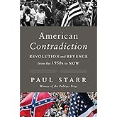 American Contradiction: Revolution and Revenge from the 1950s to Now