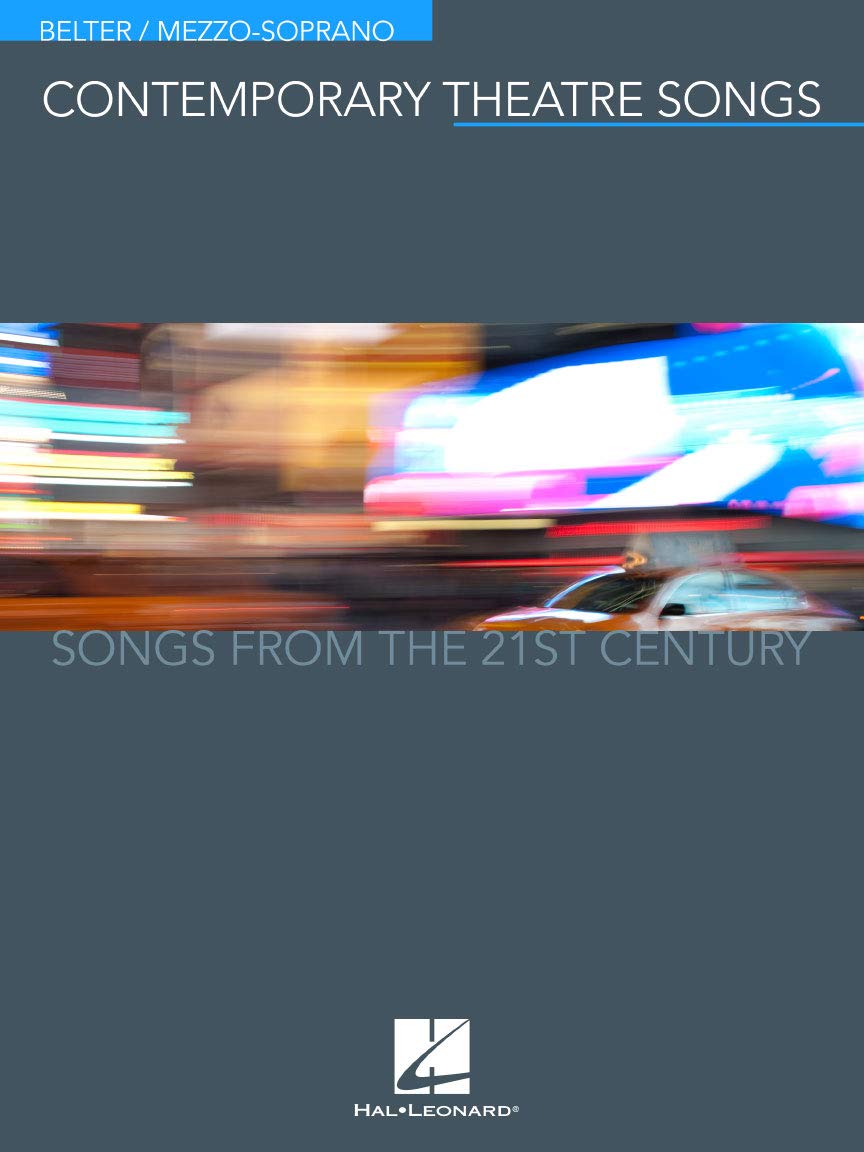 Contemporary Theatre Songs - Belter/Mezzo-Soprano: Songs from the 21st Century