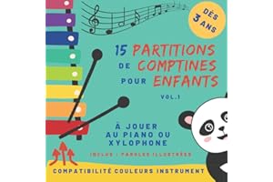 15 partitions de comptines pour enfants - Volume 1: pour piano ou xylophone - dès 3 ans - partitions avec code couleur et nom