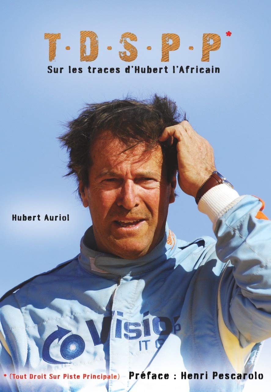 Tdspp Tout Droit Sur Piste Principale Sur Les Traces D Hubert L Africain French Edition Auriol Hubert 9782362140310 Amazon Com Books
