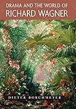 Drama and the World of Richard Wagner by Dieter Borchmeyer, Daphne Ellis