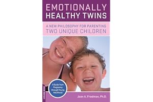 Emotionally Healthy Twins: A New Philosophy for Parenting Two Unique Children