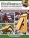 Birdhouses, Boxes & Feeders for the Backyard Hobbyist: 19 Fun-to-Build Projects for Attracting Birds to Your Backyard (Fox Chapel Publishing) by A & G Bridgewater, Stephen Moss PhD Dr