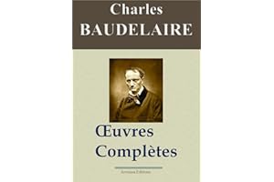 Charles Baudelaire: Oeuvres complètes et annexes - annotées et illustrées - Arvensa Editions (French Edition)