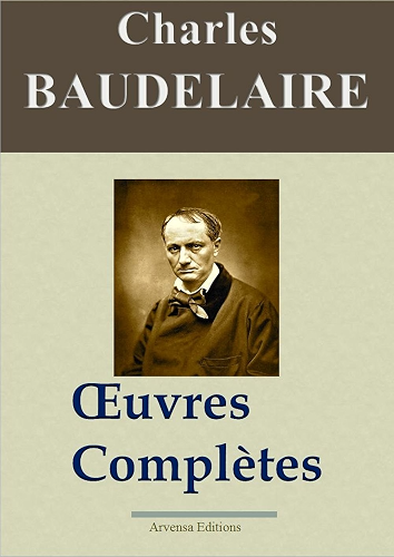 Download Charles Baudelaire: Oeuvres complètes et annexes - annotées et illustrées - Arvensa Editions PDF