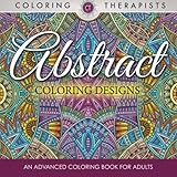 Abstract Coloring Designs: An Advanced Coloring Book For Adults by Coloring Therapist