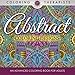 Abstract Coloring Designs: An Advanced Coloring Book For Adults by Coloring Therapist