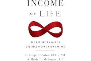 Income for Life: The Retiree's Guide to Creating Income From Savings