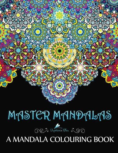 [R.e.a.d] Master Mandalas: A Mandala Colouring Book: A Colouring Book for Adults & Teens (UK Edition) W.O.R.D