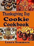 Image de Thanksgiving Day Cookie Cookbook: Recipes for Turkey Day Cookies (Thanksgiving Holiday Recipes Book 1)