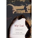 My Lai: Vietnam, 1968, and the Descent into Darkness (Pivotal Moments in American History)