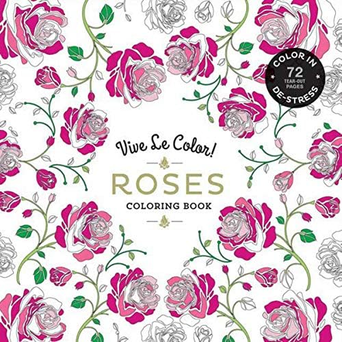 Vive Le Color! Roses (Adult Coloring Book): Color In; De-stress (72 Tear-out Pages): Adult Colouring Book