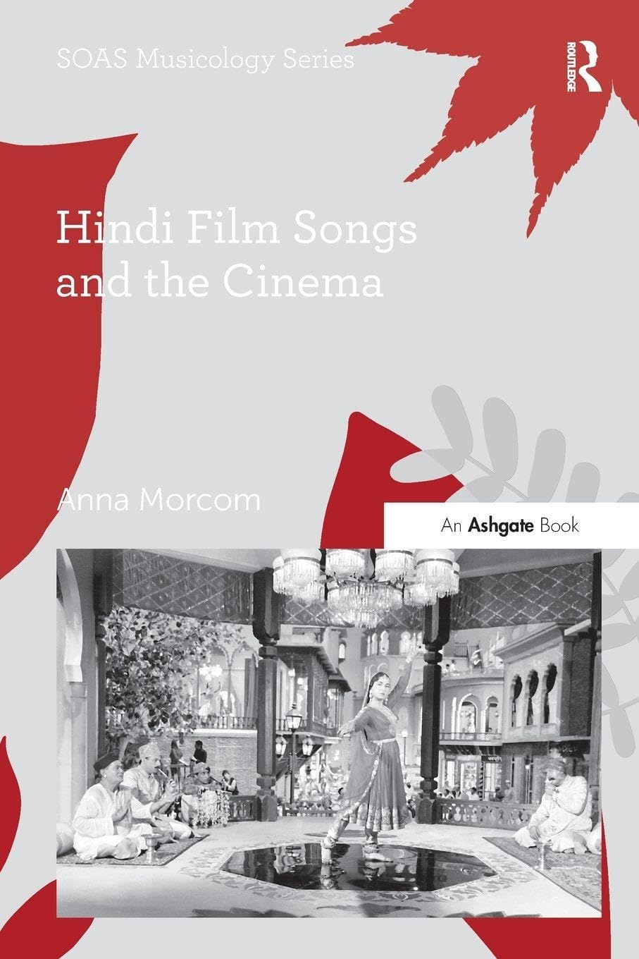 Hindi Film Songs and the Cinema (SOAS Studies in Music)