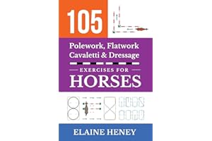 105 Polework, Flatwork, Cavaletti & Dressage Exercises for Horses