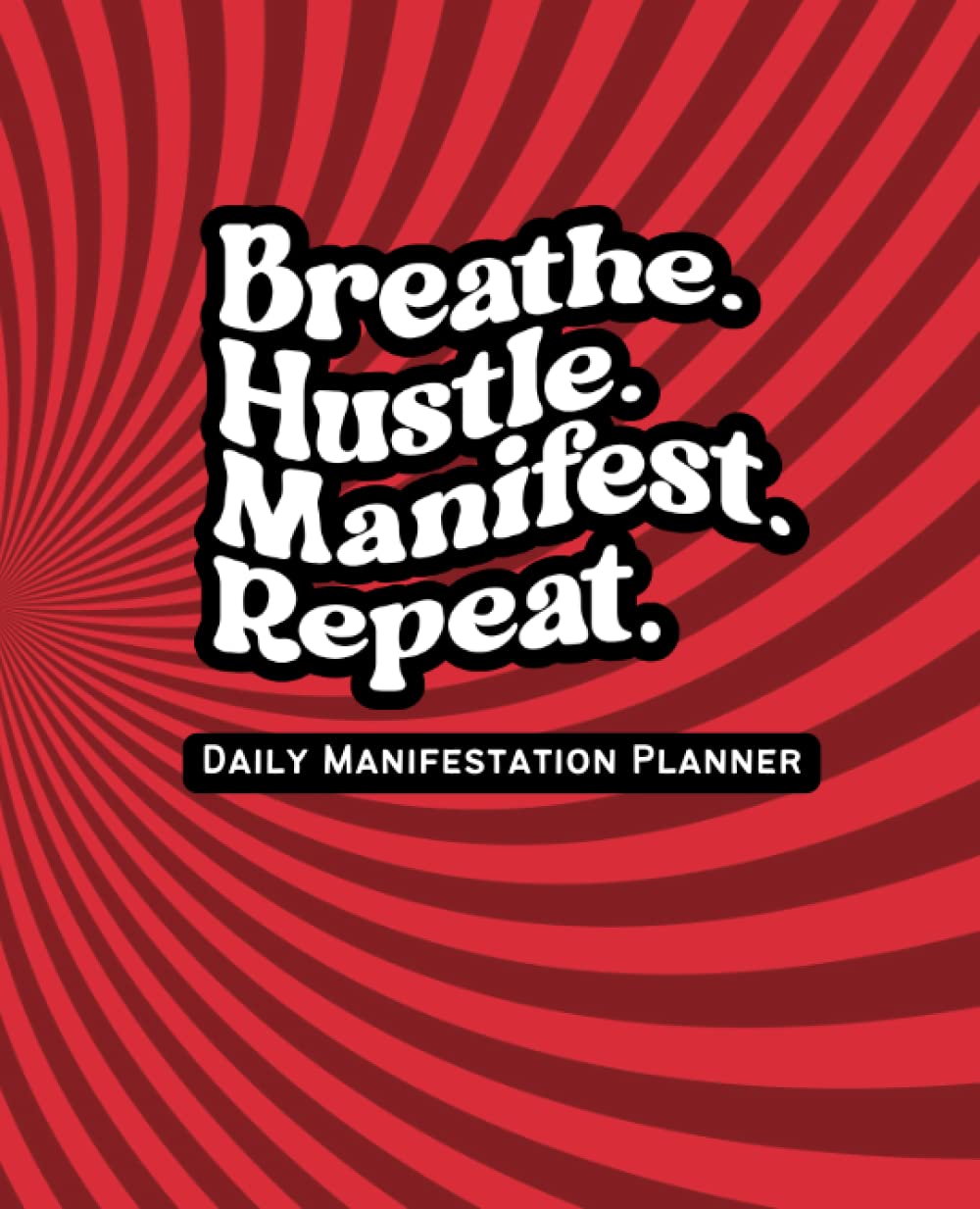Breathe, Hustle, Manifest - Swirling Red: Law of Attraction Guide and Planner
